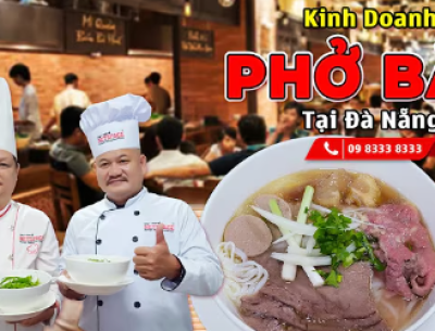 Kinh doanh Phở Bắc tại Đà Nẵng - Bí quyết Thầy Y - Netspace môi trường dạy nấu ăn chuyên nghiệp